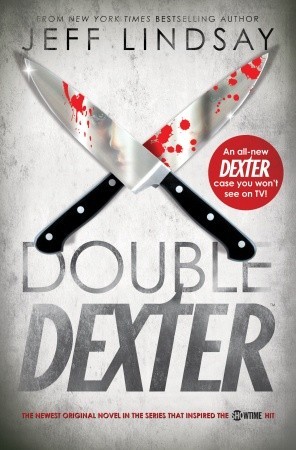 Double Dexter by Jeff Lindsay Double Dexter by Jeff Lindsay