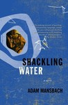 Shackling Water Shackling Water