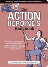 The Action Heroine's Handbook The Action Heroine's Handbook