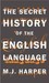 The Secret History of the English Language