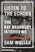Listen to the Echoes by Sam Weller Listen to the Echoes by Sam Weller