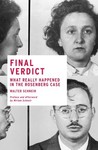 Final Verdict: What Really Happened in the Rosenberg Case Final Verdict: What Really Happened in the Rosenberg Case