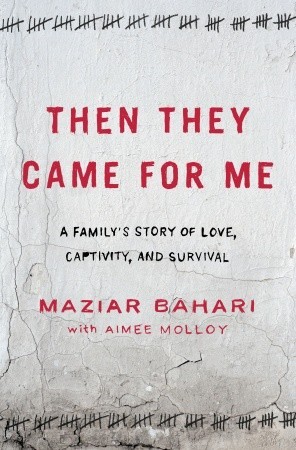Then They Came for Me by Maziar Bahari Then They Came for Me by Maziar Bahari