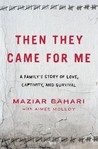 Then They Came for Me by Maziar Bahari Then They Came for Me by Maziar Bahari