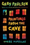 Paintings from the Cave by Gary Paulsen Paintings from the Cave by Gary Paulsen