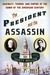 The President and the Assassin: McKinley, Terror, and Empire at the Dawn of the American Century (Hardcover)