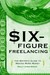 Six-Figure Freelancing