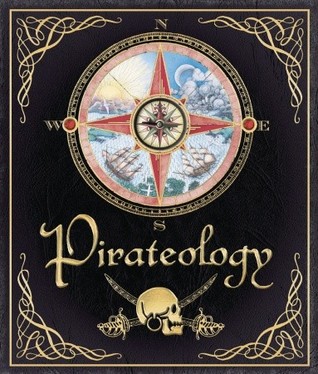 Pirateology: The Pirate Hunter's Companion (Ologies, #4)
