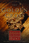 The Golden Cross by Angela Elwell Hunt The Golden Cross by Angela Elwell Hunt
