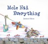 Mole Had Everything Mole Had Everything