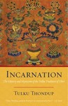 Incarnation by Tulku Thondup Incarnation by Tulku Thondup