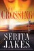 The Crossing by Serita Ann Jakes The Crossing by Serita Ann Jakes