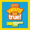 Weird But True: 300 Outrageous Facts Weird But True: 300 Outrageous Facts