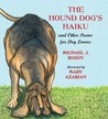 The Hound Dog's Haiku: and Other Poems for Dog Lovers The Hound Dog's Haiku: and Other Poems for Dog Lovers
