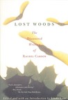 Lost Woods: The Discovered Writing of Rachel Carson Lost Woods: The Discovered Writing of Rachel Carson