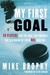 My First Goal by Mike Brophy My First Goal by Mike Brophy