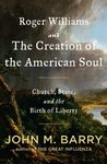 Roger Williams and the Creation of the American Soul by John M. Barry