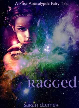 Ragged:  A Post-Apocalyptic Fairy Tale