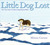 Little Dog Lost: The True S...