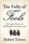 The Folly of Fools by Robert Trivers