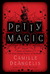Petty Magic: Being the Memoirs and Confessions of Miss Evelyn Harbinger, Temptress and Troublemaker (Paperback)
