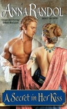 A Secret in Her Kiss by Anna Randol
