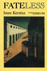 Fateless by Imre Kertész Fateless by Imre Kertész