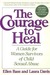 Courage to Heal: A Guide for Women Survivors of Child Sexual Abuse (Paperback)