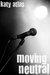 Moving Neutral by Katy Atlas