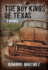 The Boy Kings of Texas by Domingo Martinez The Boy Kings of Texas by Domingo Martinez