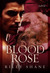 Blood Rose by Riley Shane Blood Rose by Riley Shane
