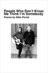 People Who Don't Know Me Think I'm Somebody People Who Don't Know Me Think I'm Somebody
