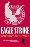 Eagle Strike by Anthony Horowitz Eagle Strike by Anthony Horowitz