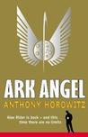 Ark Angel by Anthony Horowitz Ark Angel by Anthony Horowitz