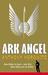 Ark Angel by Anthony Horowitz Ark Angel by Anthony Horowitz
