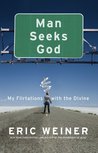 Man Seeks God: My Flirtations with the Divine Man Seeks God: My Flirtations with the Divine