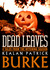 Dead Leaves by Kealan Patrick Burke Dead Leaves by Kealan Patrick Burke