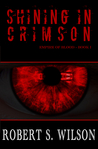 Shining in Crimson by Robert S.  Wilson