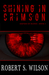 Shining in Crimson by Robert S. Wilson Shining in Crimson by Robert S. Wilson