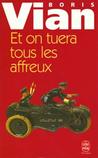 Et on tuera tous les affreux Et on tuera tous les affreux