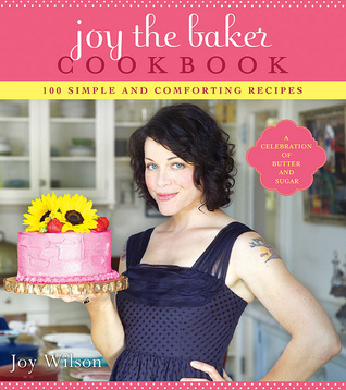 Joy the Baker Cookbook by Joy Wilson Joy the Baker Cookbook by Joy Wilson