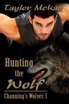 Hunting The Wolf (Channing's Wolves, #3) Hunting The Wolf (Channing's Wolves, #3)