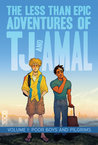 The Less Than Epic Adventures of TJ and Amal Volume 1 by E.K. Weaver