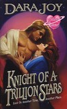 Knight of a Trillion Stars by Dara Joy Knight of a Trillion Stars by Dara Joy