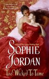 Too Wicked to Tame by Sophie Jordan Too Wicked to Tame by Sophie Jordan