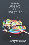 Sweet so Fragile by Margaret Chatwin