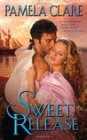 Sweet Release by Pamela Clare Sweet Release by Pamela Clare
