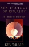 Sex, Ecology, Spirituality: The Spirit of Evolution Sex, Ecology, Spirituality: The Spirit of Evolution