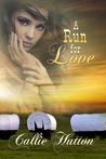 A Run For Love by Callie Hutton A Run For Love by Callie Hutton