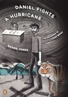 Daniel Fights a Hurricane by Shane Jones Daniel Fights a Hurricane by Shane Jones